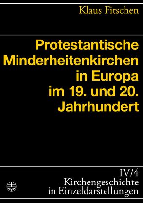 Protestantische Minderheitenkirchen in Europa im 19. und 20. Jahrhundert von Fitschen,  Klaus