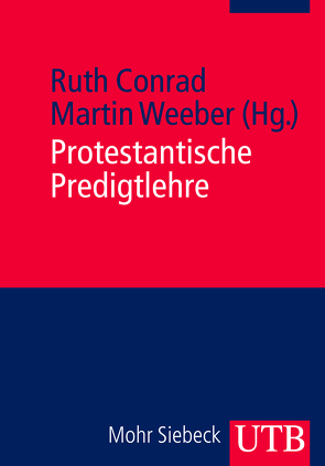 Protestantische Predigtlehre von Conrad,  Ruth, Weeber,  Martin