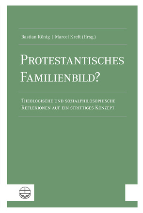 Protestantisches Familienbild? von König,  Bastian, Kreft,  Marcel