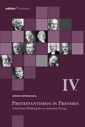 Protestantismus in Preußen / Vom Ersten Weltkrieg bis zur deutschen Teilung von Kampmann,  Jürgen