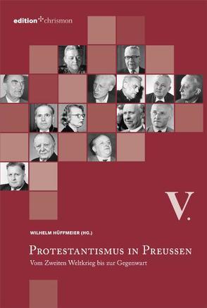 Protestantismus in Preußen / Vom Zweiten Weltkrieg bis zur Gegenwart von Hüffmeier,  Wilhelm