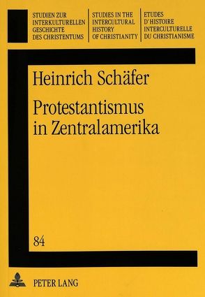 Protestantismus in Zentralamerika von Schaefer,  Heinrich