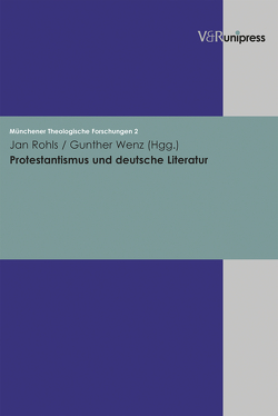 Protestantismus und deutsche Literatur von Rohls,  Jan, Wenz,  Gunther