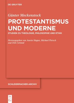 Protestantismus und Moderne von Hagan,  Anette, Meckenstock,  Günter, Pietsch,  Michael, Schmid,  Dirk