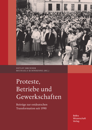 Proteste, Betriebe und Gewerkschaften von Brunner,  Detlev, Kuhnhenne,  Michaela