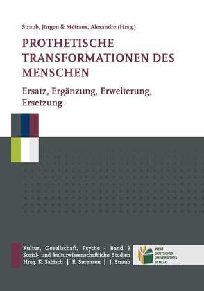 Prothetische Transformationen des Menschen von Métraux,  Alexandre, Straub,  Jürgen