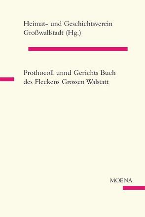 Prothocoll unnd Gerichts Buch des Fleckens Grossen Walstatt von Birr,  Christiane, Enders,  Gabriele, Erfurth,  Eric