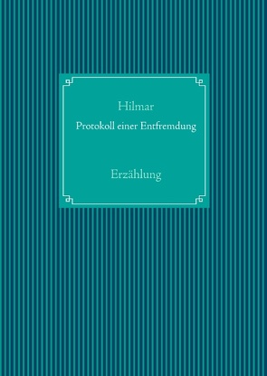 Protokoll einer Entfremdung von Hacker-Kohoutek,  Hilmar