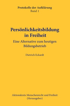 Protokolle der Aufklärung / Persönlichkeitsbildung in Freiheit von Eckardt,  Dietrich