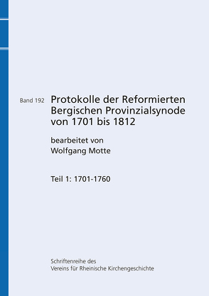 Protokolle der Reformierten Bergischen Provinzialsynode von 1701 bis 1812 von Motte,  Wolfgang