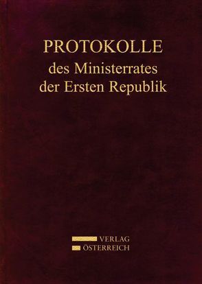 Protokolle des Ministerrates der Ersten Republik Kabinett Dr. Kurt Schuschnigg von Enderle-Burcel,  Gertrude