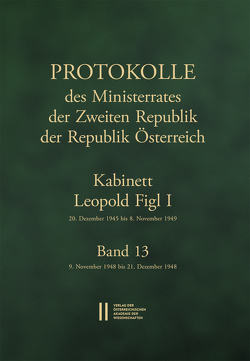 Protokolle des Ministerrates der Zweiten Republik der Republik Österreich. Kabinett Leopold Figl I, 20. Dezember 1945 bis 8. November 1949. Band 13 von Enderle-Burcel,  Gertrude, Gmoser,  Elisabeth, Jerabek,  Rudolf, Melichar,  Peter, Mueller,  Wolfgang, Semotan,  Stefan, Wohnout,  Helmut