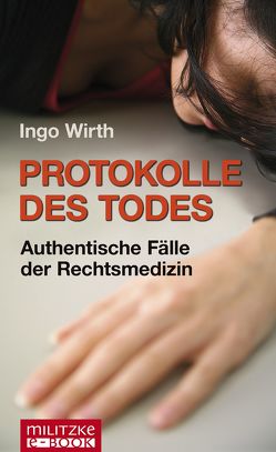 Protokolle des Todes von Wirth,  Ingo