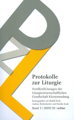 Protokolle zur Liturgie. Veröffentlichungen der Liturgiewissenschaftlichen… / Protokolle zur Liturgie von Pacik,  Rudolf, Redtenbacher,  Andreas, Scala,  Monika