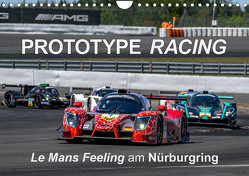 PROTOTYPE RACING – Le Mans Feeling am Nürburgring (Wandkalender 2023 DIN A4 quer) von Schweinle & Dieter Wilczek,  Michael