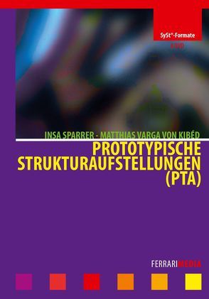 Prototypische Strukturaufstellungen (PTA) von Ferrari,  Achim, Kibéd,  Matthias Varga von, Sparrer,  Insa