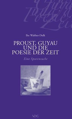 Proust, Guyau und die Poesie der Zeit von Walther-Dulk,  Ilse