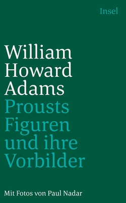 Prousts Figuren und ihre Vorbilder von Adams,  William Howard, Groffy,  Christoph, Nadar,  Paul