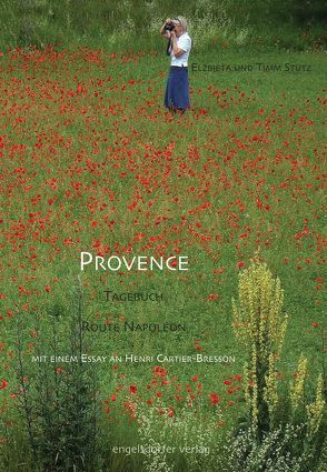 Provence – ein Tagebuch, Route Napoléon von Stütz,  Elzbieta, Stütz,  Timm
