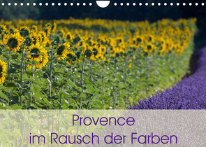 Provence im Rausch der Farben (Wandkalender 2023 DIN A4 quer) von Schürholz,  Peter