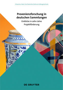 Provenienzforschung in deutschen Sammlungen von Deutsches Zentrum Kulturgutverluste