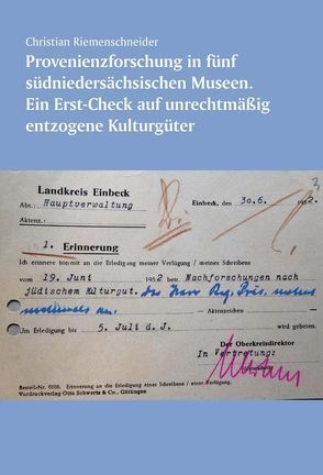 Provenienzforschung in fünf südniedersächsischen Museen. von Landschaftsverband Südniedersachsen e.V. und Arbeitsgemeinschaft für Südniedersächsische Heimatforschung e.V., Riemenschneider,  Christian