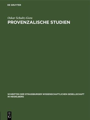 Provenzalische Studien von Schultz-Gora,  Oskar