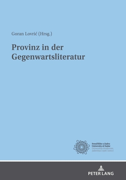 Provinz in der Gegenwartsliteratur von Lovric,  Goran