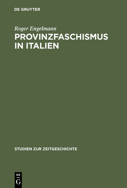 Provinzfaschismus in Italien von Engelmann,  Roger