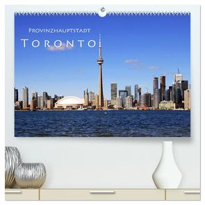 Provinzhauptstadt Toronto (hochwertiger Premium Wandkalender 2024 DIN A2 quer), Kunstdruck in Hochglanz von Seidl,  Helene