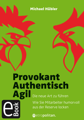 Provokant – Authentisch – Agil von Hübler,  Michael