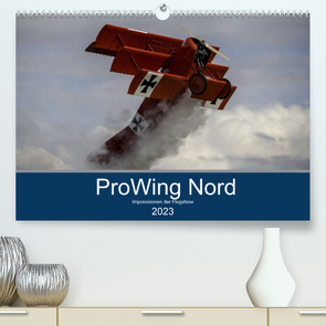 ProWing Nord Impressionen der Flugshow (Premium, hochwertiger DIN A2 Wandkalender 2023, Kunstdruck in Hochglanz) von Kislat,  Gabriele