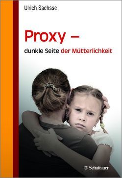 Proxy – dunkle Seite der Mütterlichkeit von Sachsse,  Ulrich