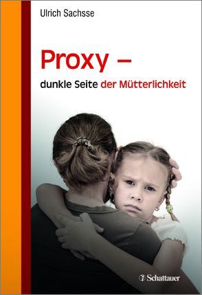 Proxy – dunkle Seite der Mütterlichkeit von Sachsse,  Ulrich