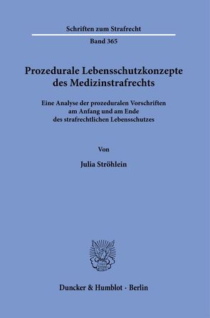 Prozedurale Lebensschutzkonzepte des Medizinstrafrechts. von Ströhlein,  Julia