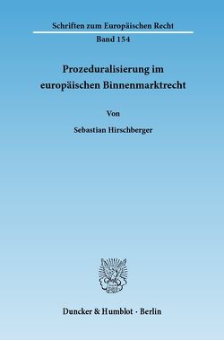 Prozeduralisierung im europäischen Binnenmarktrecht. von Hirschberger,  Sebastian