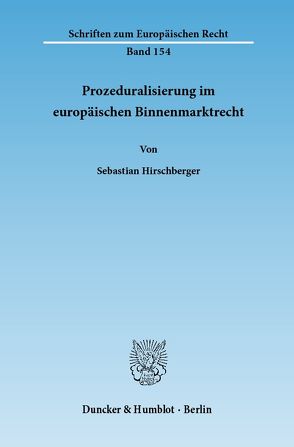 Prozeduralisierung im europäischen Binnenmarktrecht. von Hirschberger,  Sebastian