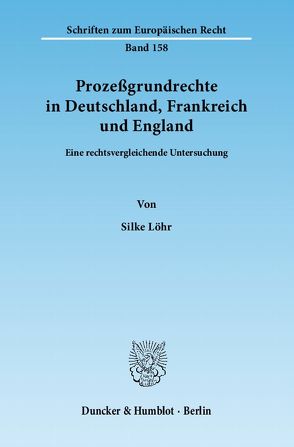 Prozeßgrundrechte in Deutschland, Frankreich und England. von Löhr,  Silke