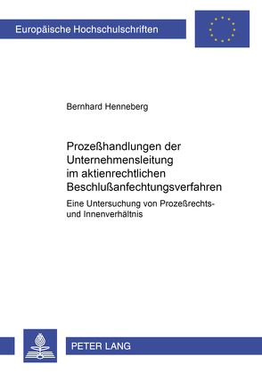 Prozeßhandlungen der Unternehmensleitung im aktienrechtlichen Beschlußanfechtungsverfahren von Henneberg,  Bernhard