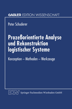 Prozeßorientierte Analyse und Rekonstruktion logistischer Systeme von Schuderer,  Peter