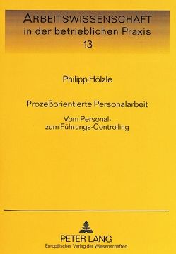 Prozeßorientierte Personalarbeit von Hölzle,  Philipp
