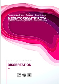 Prozess-Orientierung DIE MEDIATORIK (MTK) ROTA Dissertation von Troppko,  Herwig K.