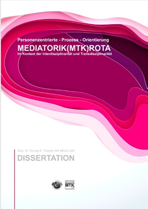 Prozess – Orientierung MEDIATORIK (MTK) ROTA von Troppko,  Herwig K.