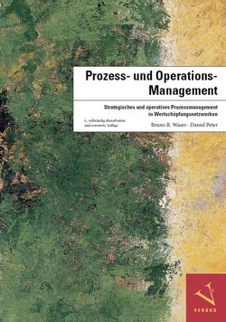 Prozess- und Operations-Management von Peter,  Daniel, Waser,  Bruno R.