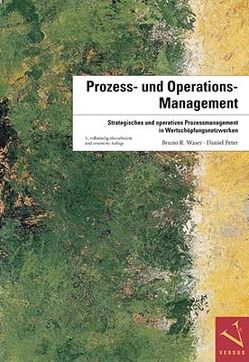 Prozess- und Operations-Management von Peter,  Daniel, Waser,  Bruno R.