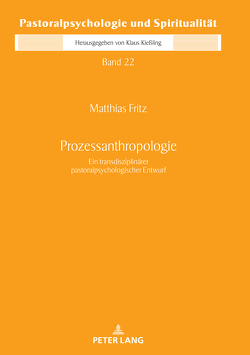 Prozessanthropologie von Fritz,  Domvikar Pfr. Dr. Matthias