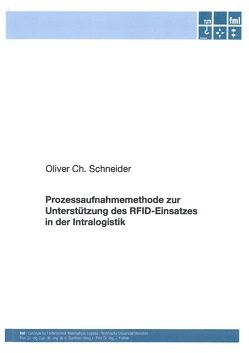 Prozessaufnahmemethode zur Unterstützung des RFID-Einsatzes in der Intralogistik von Schneider,  Oliver