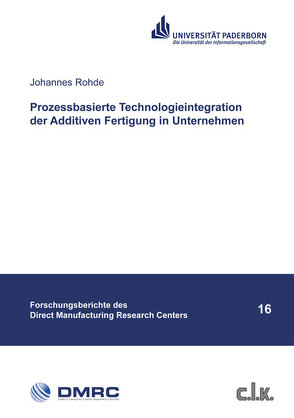 Prozessbasierte Technologieintegration der Additiven Fertigung in Unternehmen von Rohde,  Johannes