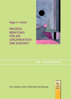 Prozessberatung für die Organisation der Zukunft von Bruckmaier,  Isabella, Schein,  Edgar H.