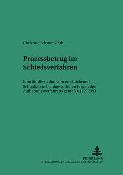 Prozessbetrug im Schiedsverfahren von Eckstein-Puhl,  Christine